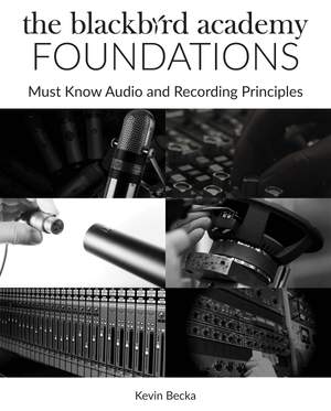 The Blackbird Academy Foundations Must-Know Audio and Recording Principles