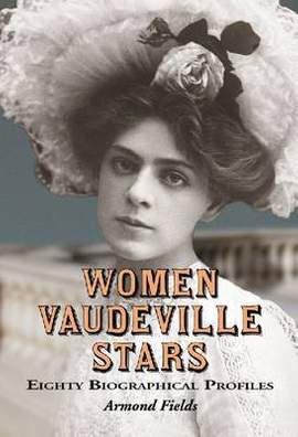 Women Vaudeville Stars: Eighty Biographical Profiles