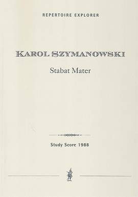 Szymanowski, Karol: Stabat Mater for Solo Voices, Mixed Chorus and Orchestra