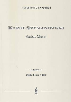 Szymanowski, Karol: Stabat Mater for Solo Voices, Mixed Chorus and Orchestra