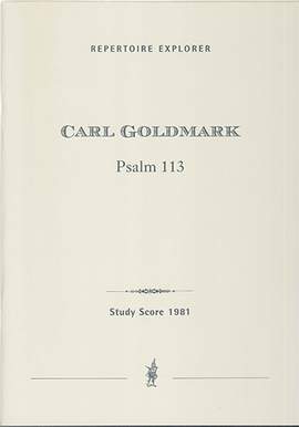 Goldmark, Carl: Psalm 113, Op. 40 for Choir and Orchestra