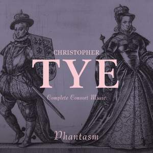 Christopher Tye: Complete Consort Music