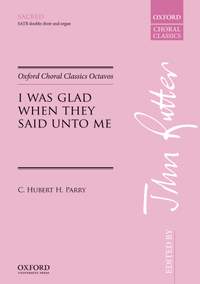 Parry, C. Hubert H.: I was glad when they said unto me