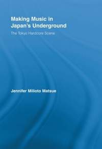 Making Music in Japan’s Underground: The Tokyo Hardcore Scene