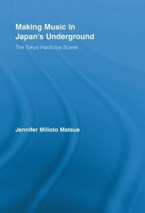 Making Music in Japan’s Underground: The Tokyo Hardcore Scene