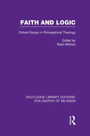 Faith and Logic: Oxford Essays in Philosophical Theology