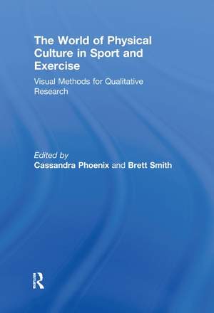 The World of Physical Culture in Sport and Exercise: Visual Methods for Qualitative Research