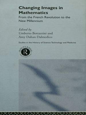 Changing Images in Mathematics: From the French Revolution to the New Millennium