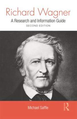 Richard Wagner: A Research and Information Guide