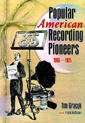 Popular American Recording Pioneers: 1895-1925