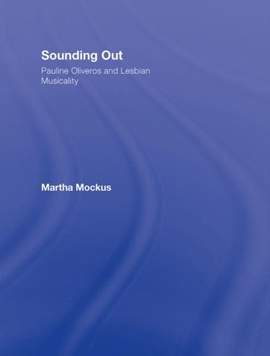 Sounding Out: Pauline Oliveros and Lesbian Musicality