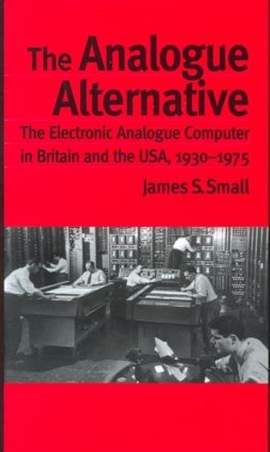 The Analogue Alternative: The Electronic Analogue Computer in Britain and the USA, 1930-1975
