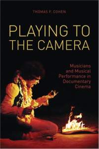 Playing to the Camera – Musicians and Musical Performance in Documentary Cinema