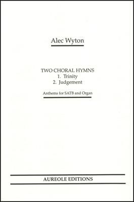 Alec Wyton: Two Choral Hymns