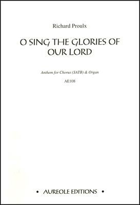 Richard Proulx: O Sing the Glories of Our Lord