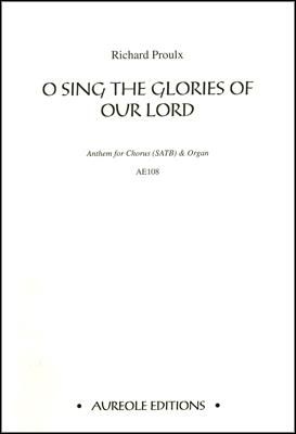 Richard Proulx: O Sing the Glories of Our Lord