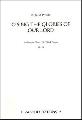 Richard Proulx: O Sing the Glories of Our Lord