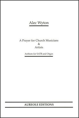 Alec Wyton: A Prayer for Church Musicians and Artists