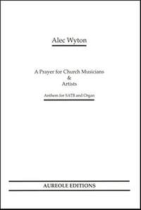 Alec Wyton: A Prayer for Church Musicians and Artists