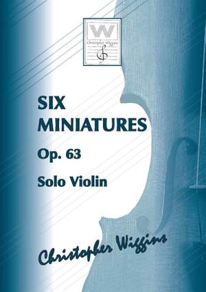 Christopher Wiggins: Six Miniatures op. 63