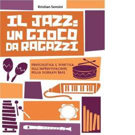 Kristian Sensini: Il Jazz: un gioco da ragazzi