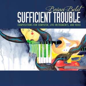 Brian Belet: Sufficient Trouble