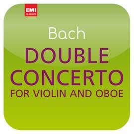 Bach: Double Concerto for Violin and Oboe BWV 1060 ('Masterworks')