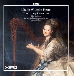 Johann Wilhelm Hertel: Three Harp Concertos