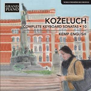 Leopold Koželuch: Complete Keyboard Sonatas 10