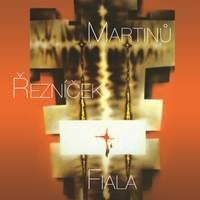 Martinu, Reznicek, Fiala: Choral Works