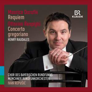 Duruflé: Requiem & Respighi: Concerto Gregoriano