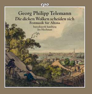 Telemann: Die dicken Wolken scheiden sich - Festmusik für Altona