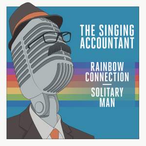 The Singing Accountant - Rainbow Connection / Solitary Man