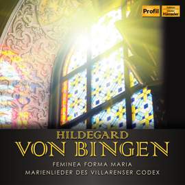 Bingen: Femina Forma Maria & Marienlieder des Villarenser Codex