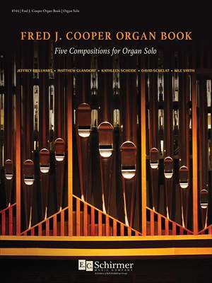 Jeffrey Brillhart_Matthew Glandorf_Kathleen Scheide_David Schelat_Kile Smith: Fred J. Cooper Organ Book