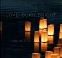 Chris de Silva: Love, Burn Bright