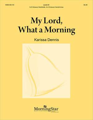 Karissa Dennis: My Lord, What a Morning: with Give Me Jesus