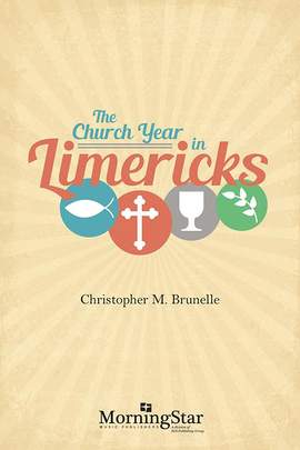 Christopher M. Brunelle: The Church Year in Limericks