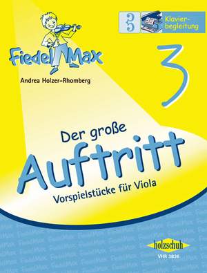 Andrea Holzer-Rhomberg: Fiedel Max für Viola - Der große Auftritt Band 3
