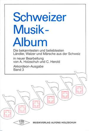 Alfons Holzschuh: Schweizer Musikalbum 3