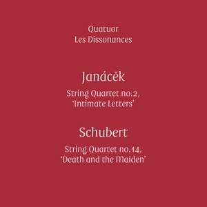 Janacek: String Quartet No. 2 'Intimate Letters' - Schubert: String Quartet No. 14 'Death and the Maiden'