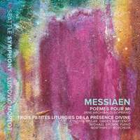 Messiaen: Poèmes pour Mi and 3 Petites liturgies de la Présence Divine