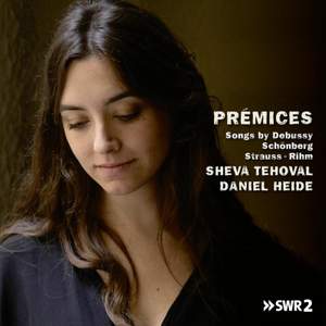 Premices: Songs By Debussy, Schonbery, R Strauss & Rihm