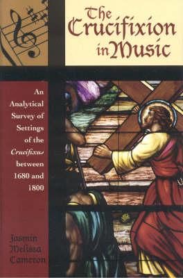 The Crucifixion in Music: An Analytical Survey of Settings of the Crucifixus between 1680 and 1800
