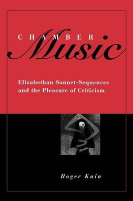 Chamber Music: Elizabethan Sonnet-Sequences and the Pleasure of Criticism