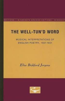 The Well-Tun'd Word: Musical Interpretations of English Poetry, 1597-1651