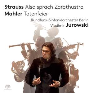 Strauss: Also Sprach Zarathustra & Mahler: Totenfeier