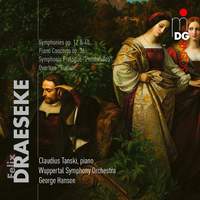 Draeseke: Orchestral Works & Piano Concerto