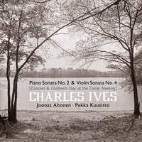 Ives: Piano Sonata No. 2 & Violin Sonata No. 4