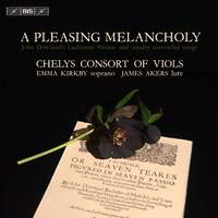 A Pleasing Melancholy: Works by Dowland & Others